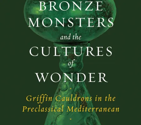 Cover of the book Bronze Monsters and the Cultures of Wonder by UT Austin Art History professor Nassos Papalexandrou