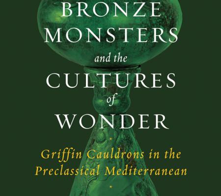 Cover of the book Bronze Monsters and the Cultures of Wonder by UT Austin Art History professor Nassos Papalexandrou