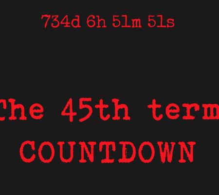 black background with red lettering writing out the 45th term countdown