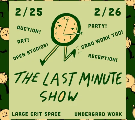 text describing undergraduate exhibition event reading Last Minute Show with February 24 and 25 date